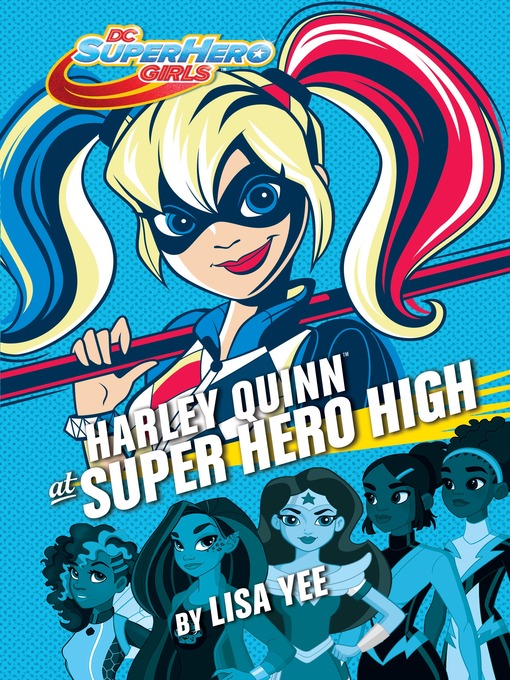 Title details for Harley Quinn at Super Hero High (DC Super Hero Girls) by Lisa Yee - Available